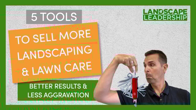 VIDEO: 5 Tools That Make Selling Landscaping & Lawn Care Easier
