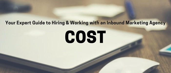 Learn the costs involved with hiring an inbound marketing agency for your business.