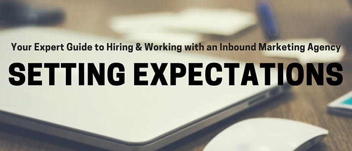 Discover the importance of setting expectations when it comes to your inbound marketing efforts.