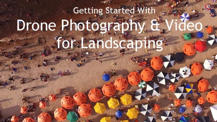 Getting started with drone photography and video for landscaping