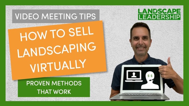 VIDEO: How to Sell Landscaping Virtually - Tips for Meetings