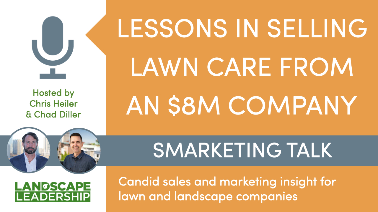 Lessons in Selling Lawn Care from an $8M Company [Smarketing Talk S3 E2]
